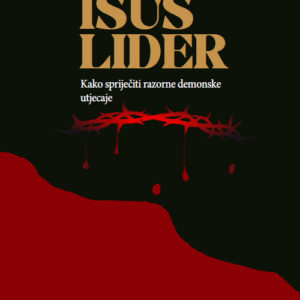 ISUS LIDER – Kako spriječiti razorne demonske utjecaje